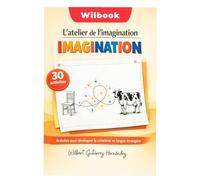 WILBOOK : L’atelier de l’imagination: 30 activités pour développer la créativité en langue étrangère (Les ateliers WILBOOK)