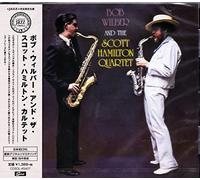 WILBUR,BOB WITH THE SCOTT HAMILTON QUARTET - Bob Wilbur With The Scott Hamilton Quartet (Limited Remaster)