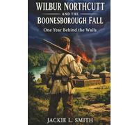 Wilbur Northcutt and the Boonesborough Fall: One Year Behind the Walls