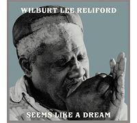 Wilburt Lee Reliford - Seems Like A Dream