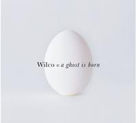Wilco - A Ghost Is Born