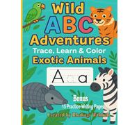 Wild ABC Adventures: Trace, Learn & Color Exotic Animals