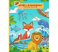 Wild ABC's: An Animal Alphabet Coloring Journey: Learn Letters A to Z with 26 Amazing Animals