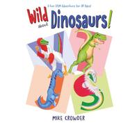 Wild about Dinosaurs!: A Fun STEM Adventure for All Ages! (the Wild Gift Set!)