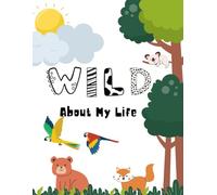 WILD About My Life: An animal-themed gratitude journal and coloring book for kids