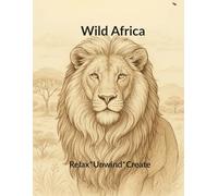 Wild Africa: An African Animal Coloring Book for Adults & Teens