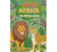 Wild Africa Coloring Book - Relaxing Wildlife Illustrations for Kids & Adults