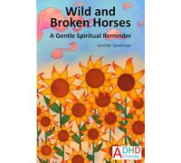 Wild and Broken Horses A Gentle Spiritual Reminder: Large Format