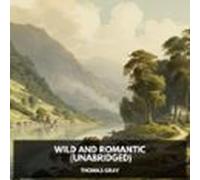 Wild And Romantic (unabridged) (audiolibro)