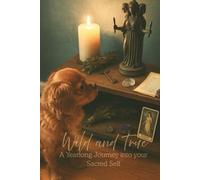 Wild and True: A Yearlong Journey into your Sacred Self