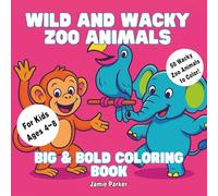 Wild and Wacky Zoo Animals Coloring Book For Kids Ages 4-8: 50 Unique Wacky Zoo Animals to Color