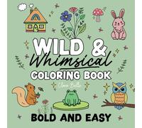 Wild and Whimsical Coloring Book: Bold and Easy Woodland Designs for Adults and Kids