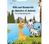 Wild and Wonderful: An Alphabet of Animals: Fun Learning Coloring book