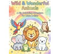 Wild and Wonderful Animals: A Big Colouring Adventure for Little Artists - 24 Adorable Animals to Colour, One Page at a Time