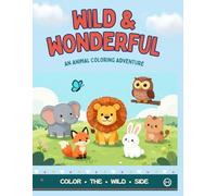 Wild and Wonderful Colouring Book: Animal Colouring Adventure