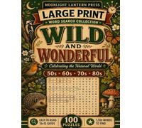 Wild and Wonderful: Large Print Word Search Celebrating Nature, Wildlife and Science - 100 Nostalgic Puzzles from the 1950s to 1980s (Moonlight Lantern Press Large Print Word Search Collection)