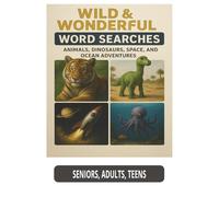 Wild and Wonderful Word Searches: ANIMALS, DINOSAURS, SPACE, AND OCEAN ADVENTURES