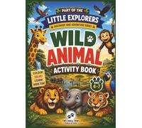 Wild Animal Activity Book: Coloring Pages, Mazes, Word Searches, Puzzles and Fun Animal Facts (Little Explorers Discovery & Adventure Series)
