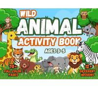 Wild Animal Activity Book for Kids Ages 3-5: 70+ Fun Missions with Puzzles, Games, Coloring, and More (Full Color Edition): Fun Coloring, Mazes, ... Explorers (Little Explorers Activity Books)