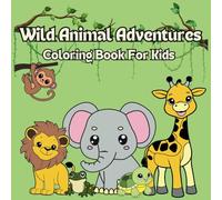 Wild Animal Adventures: A simple and Cute Animal Coloring Book for Kids