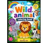 Wild Animal Coloring Book for Kids Ages 4-10: Fun and Easy Coloring Pages Featuring Lions, Tigers, Elephants, Giraffes, Monkeys, Hippos, Rhinos, ... | Creative Activity Book for Boys and Girls