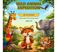 Wild Animal Expedition: An Exciting Animal Activity Book for Curious Kids Ages 6-10