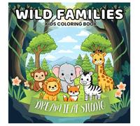 Wild Animal Families Coloring Book for Kids: Cute Baby Animals with Parents - Easy and Fun Coloring Pages for Toddlers and Preschool Kids