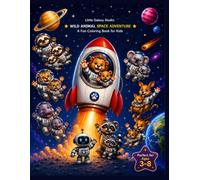Wild Animal Families in Space Coloring Book: Amazing Space Adventures for Kids Ages 3-8 Fun and Easy coloring Pages