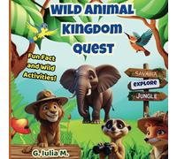 Wild Animal Kingdom Quest: Fun Fact and Wild Activities, Educational Book For Children, Jungle and savanna animals for kids, elementary animal book