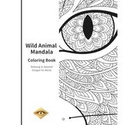 Wild Animal Mandala: A Relaxing Coloring Book for Adults (Series Title Wild Animal Mandala)