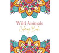 Wild Animal Mandala Coloring Book for Adults and Teens