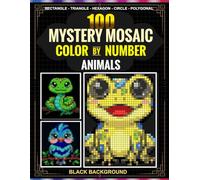 Wild Animal Mystery Mosaic Color by Number for Adults & Teens: 100 Unique Wild Animals in 5 Shapes - Rectangle, Triangle, Hexagon, Circle & Polygonal with 30-Color Master Palette | Black Background