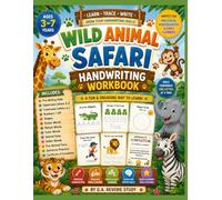 Wild Animal Safari Handwriting Workbook for Kids Ages 3-7: A Preschool & Kindergarten Writing Practice Book Featuring Alphabet Tracing, Number Writing ... Building, Sentence Practice, Animal Facts