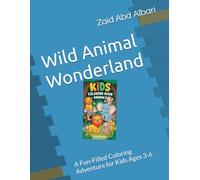 Wild Animal Wonderland: A Fun-Filled Coloring Adventure for Kids Ages 3-6