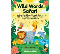 Wild Animal Word Search: 100 Puzzles from Safari to Ocean: Puzzles for Kids: Learn About Farm, Forest & Pets