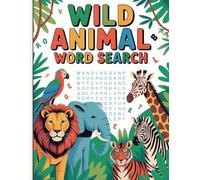 Wild Animal Word Search Adventure: Over 100 Puzzles for Kids & Adults | Explore Jungles | Fun Learning for Animal Lovers