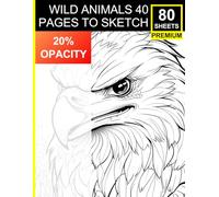 Wild Animals: 40 Pages to Sketch: Traceable Animal Portraits for Shading, Blending & Sketching Practice | Optimized for Black Pencil Users | Premium Sketch Paper | 80 Sheets