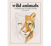wild animals: A Kaleidoscope of Joyful Coloring: Malbuch wilde Tiere für Erwachsene - Geometrische Tiermotive im Kaleidoskop-Stil | Entspannendes ... & Stressreduktion | Kreatives Tier-Malbuch