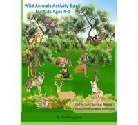 Wild Animals Activity Book for Kids Ages 4-9: Dot to Dot, Coloring, Mazes, Crossword and Word Searches: A Fun and Educational Jungle Adventure Featuring Lions, Elephants, Monkeys, and More