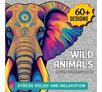 Wild Animals: Adult Coloring Book with Lions, Elephants, Tigers, Horses and many more for Stress Relief and Relaxation: 60+ Mandala Animal Designs