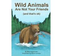 Wild Animals Are Not Your Friends (and that's ok)