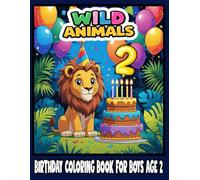 Wild Animals Birthday Coloring Book for Boys Age 2: Fun and Easy Jungle Animal Coloring Pages with Birthday Themes for Toddlers | Perfect Gift for 2-Year-Old Boys
