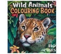 Wild Animals Coloring Book - 110 Designs for Adults and Teens: Coloring for Relaxation and Mindfulness: Jungle, Forest, Farms, Ocean Creatures & their Habitats