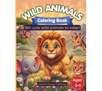 Wild Animals Coloring Book: 50+ Cute Wild Animals to Color | Fun Animal Facts | Easy Coloring Book for Kids Ages 2-4