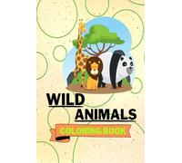 Wild Animals Coloring Book: Adorable Wild Animals Coloring Book | Cute Wild Animals Coloring Pages for Kids |25 Incredibly Cute and Lovable Wild Animals