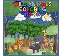 Wild Animals Coloring Book: An Educational Safari Adventure with 26 Jungle and Savanna Animals