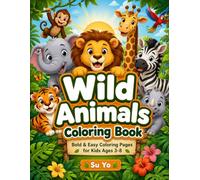Wild Animals Coloring Book: Bold & Easy Safari, Jungle, Zoo and Wildlife Coloring Pages for Kids Ages 3-8