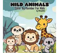 Wild Animals: Coloring Book By Number For Adults And Kids, Bold And Easy, Simple And Big Design For Relaxation, Featuring A Variety Of Cute Animals ( Bold & Easy Coloring)
