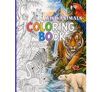 Wild Animals Coloring Book: Close the door. Take your time. Color.