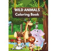 Wild Animals Coloring Book: Easy & Animal Designs For kids Ages 3 - 8